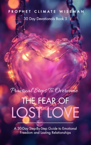 Practical Steps to Overcome the Fear of Lost Love