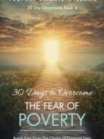 30 Days To Overcome The Fear Of Poverty: Your Step-By-Step Guide to Break Free from the Chains of Financial Fear and Embrace Abundance