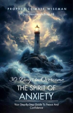 30 Days To Overcome The Spirit Of Anxiety