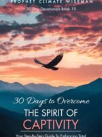 30 Days To Overcome The Spirit Of Captivity