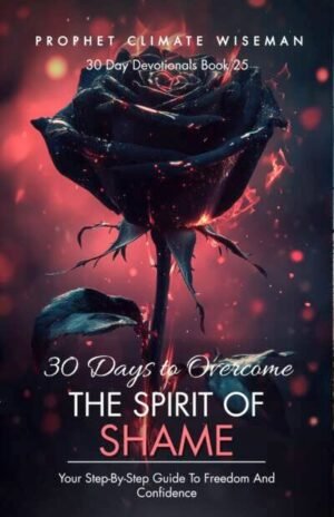 30 Days To Overcome The Spirit Of Shame
