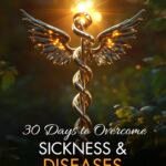 30 Days to Overcome Sickness and Diseases