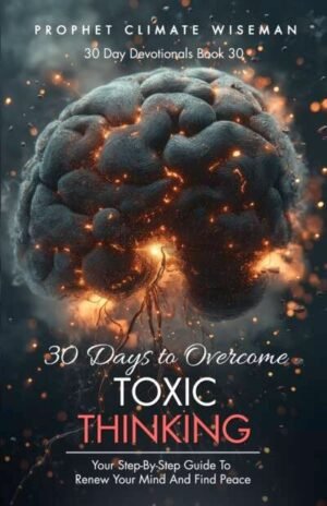 30 Days To Overcome Toxic Thinking