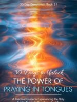 30 Days to Unlock the Power of Praying in Tongues