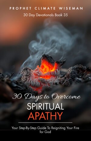 30 Days To Overcome Spiritual Apathy