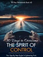 30 Days To Overcome the Spirit of Control