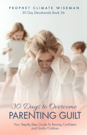 30 Days To Overcome Parenting Guilt