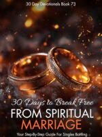 30 Days to Break Free from Spiritual Marriage