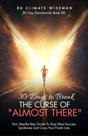 30 Days to Break the Curse of “Almost There”