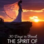 30 Days to Break the Spirit of Singleness