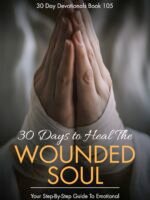 30 Days To Heal The Wounded Soul