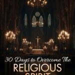 30 Days to Overcome The Religious Spirit