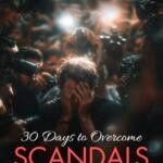 30 Days To Overcome Scandals