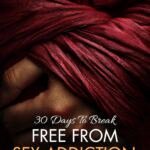 30 Days to Break Free from Sex Addiction