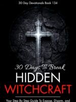 30 Days To Break Hidden Witchcraft