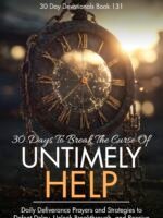 30 Days To Break The Curse Of Untimely Help