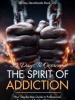 30 Days to Overcome the Spirit of Addiction