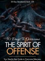 30 Days to Overcome the Spirit of Offense