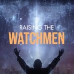 Raising the Watchmen