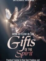 How To Flow In The Gifts Of The Spirit