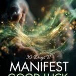 30 Days To Manifest Good Luck