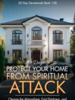 30 Days To Protect Your Home From Spiritual Attack