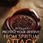 30 Days to Protect Your Destiny from Spiritual Attack
