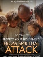 30 Days to Protect Your Household from Spiritual Attack