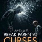 30 Days To Break Parental Curses