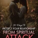 30 Days To Protect Your Relationships From Spiritual Attack