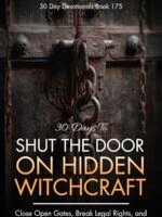 30 Days to Shut the Door on Hidden Witchcraft