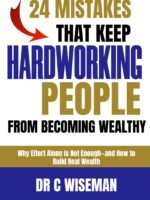 24 Mistakes That Keep Hardworking People From Becoming Wealthy