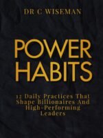 Power Habits: 12 Daily Practices That Shape Billionaires and High-Performing Leaders