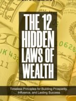 The 12 Hidden Laws Of Wealth