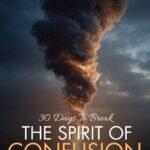 30 Days To Break The Spirit of Confusion